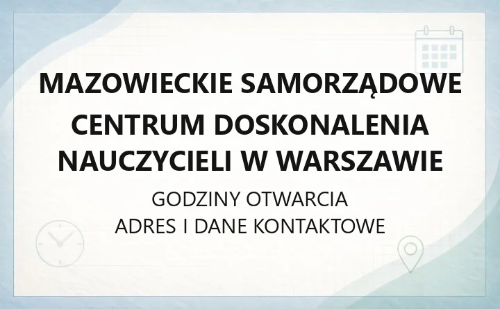 Mazowieckie Samorządowe Centrum Doskonalenia Nauczycieli w Warszawie - kontakt, szkolenia, zapisy