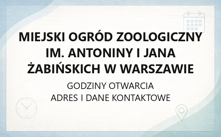 Miejski Ogród Zoologiczny im. Antoniny i Jana Żabińskich w Warszawie - kontakt, godziny, bilety i dojazd