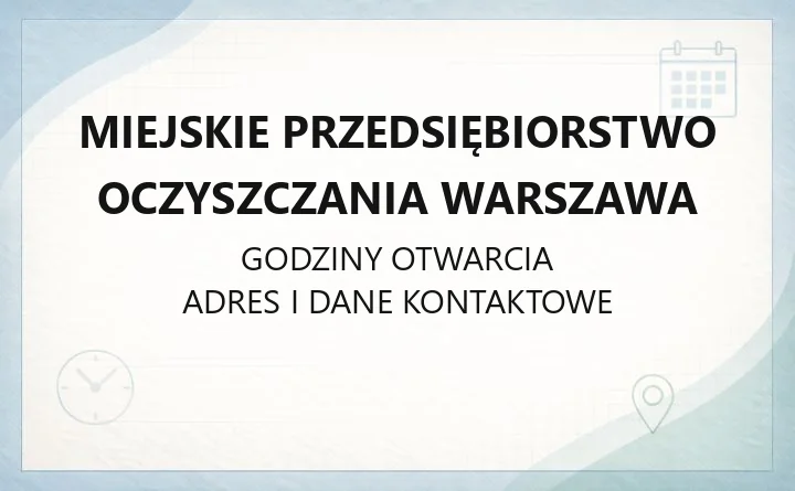 Miejskie Przedsiębiorstwo Oczyszczania Warszawa - kontakt, godziny, usługi