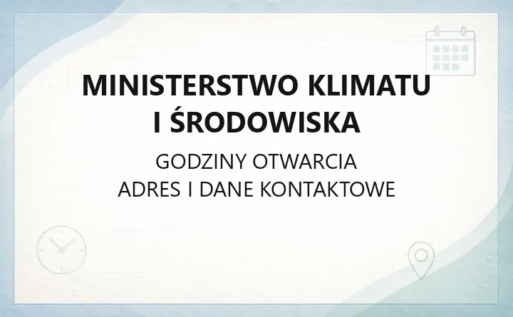 Ministerstwo Klimatu i Środowiska - kontakt, adres, godziny pracy