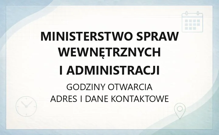Ministerstwo Spraw Wewnętrznych i Administracji - kontakt, adres i dostępność