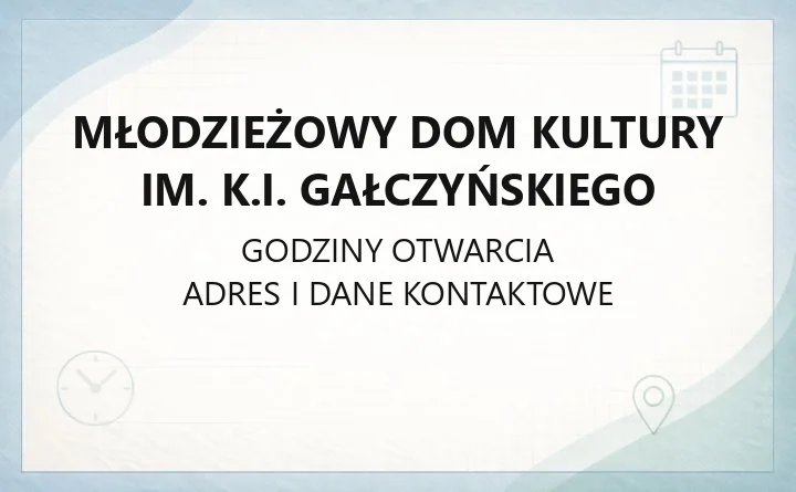Młodzieżowy Dom Kultury im. K.I. Gałczyńskiego - kontakt, zajęcia i zapisy