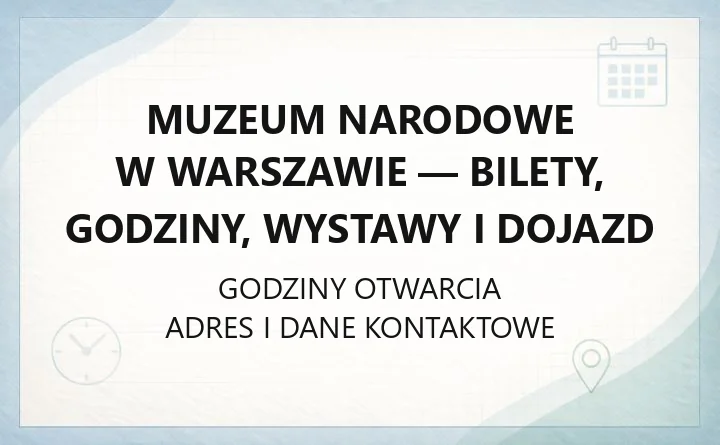 Muzeum Narodowe w Warszawie - bilety, godziny, wystawy i dojazd