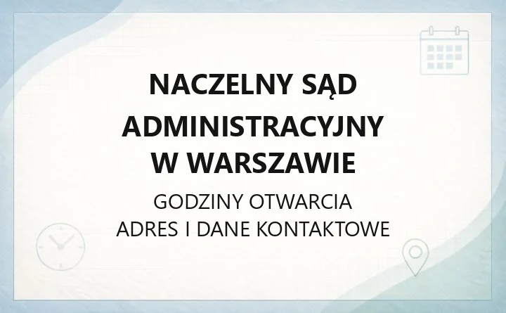 Naczelny Sąd Administracyjny w Warszawie - kontakt, wydziały, godziny i opłaty