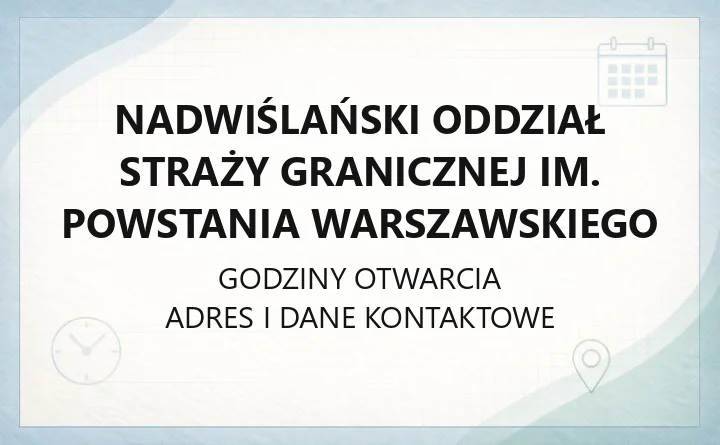 Nadwiślański Oddział Straży Granicznej im. Powstania Warszawskiego - kontakt, placówki, sprawy cudzoziemców