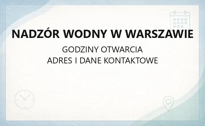 Nadzór Wodny w Warszawie - kontakt, godziny i zakres działania