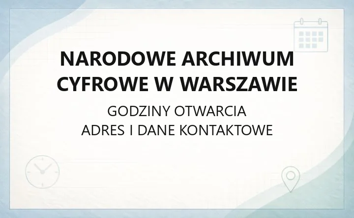 Narodowe Archiwum Cyfrowe w Warszawie - kontakt, zbiory i digitalizacja