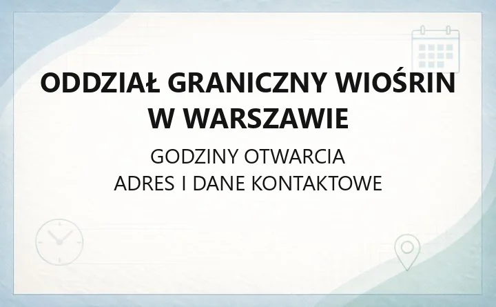Oddział Graniczny WIOŚRiN w Warszawie - kontakt, godziny i dojazd