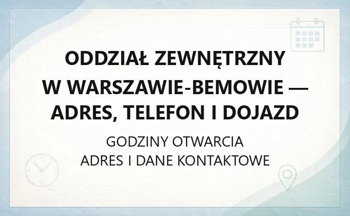 Oddział Zewnętrzny w Warszawie-Bemowie - adres, telefon i dojazd