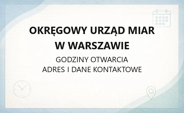 Okręgowy Urząd Miar w Warszawie - kontakt, godziny, usługi metrologiczne