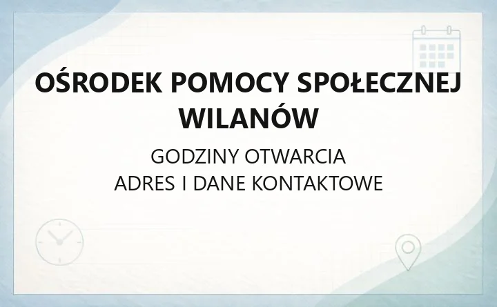 Ośrodek Pomocy Społecznej Wilanów - kontakt, godziny, formy pomocy i dokumenty