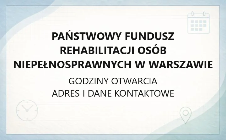 Państwowy Fundusz Rehabilitacji Osób Niepełnosprawnych w Warszawie - kontakt, infolinie, dofinansowania