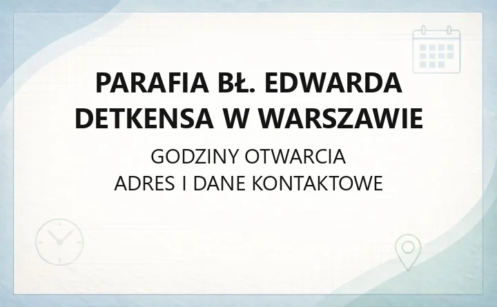 Parafia bł. Edwarda Detkensa w Warszawie - kontakt, historia, kolegiata