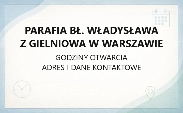 Parafia bł. Władysława z Gielniowa w Warszawie - kontakt, historia, nabożeństwa