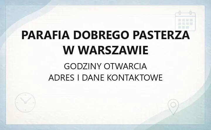 Parafia Dobrego Pasterza w Warszawie - kontakt, sakramenty, przynależność