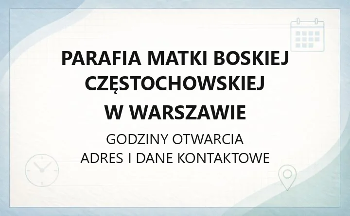 Parafia Matki Boskiej Częstochowskiej w Warszawie - kontakt, kancelaria, historia