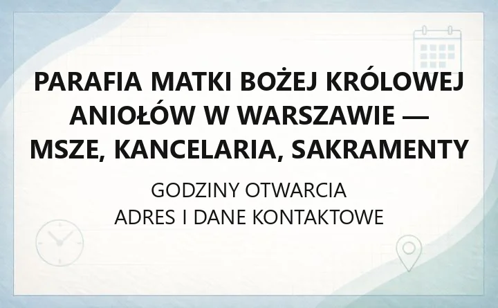 Parafia Matki Bożej Królowej Aniołów w Warszawie - msze, kancelaria, sakramenty