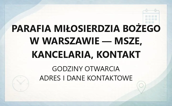 Parafia Miłosierdzia Bożego w Warszawie - msze, kancelaria, kontakt