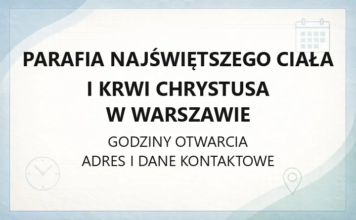 Parafia Najświętszego Ciała i Krwi Chrystusa w Warszawie - kontakt, kancelaria, sakramenty