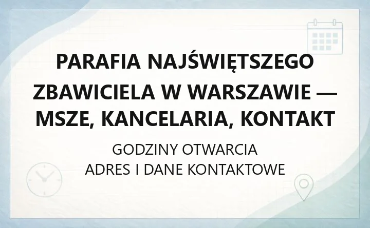 Parafia Najświętszego Zbawiciela w Warszawie - msze, kancelaria, kontakt