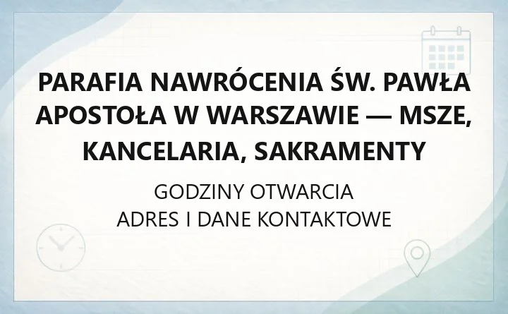 Parafia Nawrócenia św. Pawła Apostoła w Warszawie - msze, kancelaria, sakramenty