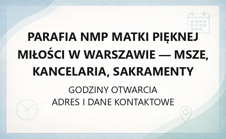 Parafia NMP Matki Pięknej Miłości w Warszawie - msze, kancelaria, sakramenty