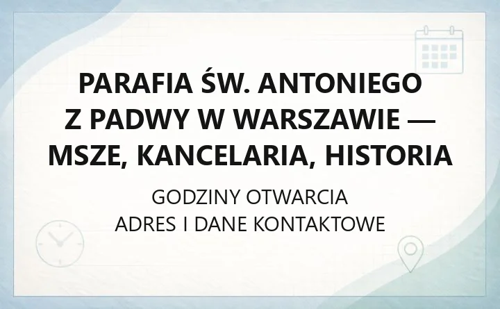 Parafia św. Antoniego z Padwy w Warszawie - msze, kancelaria, historia