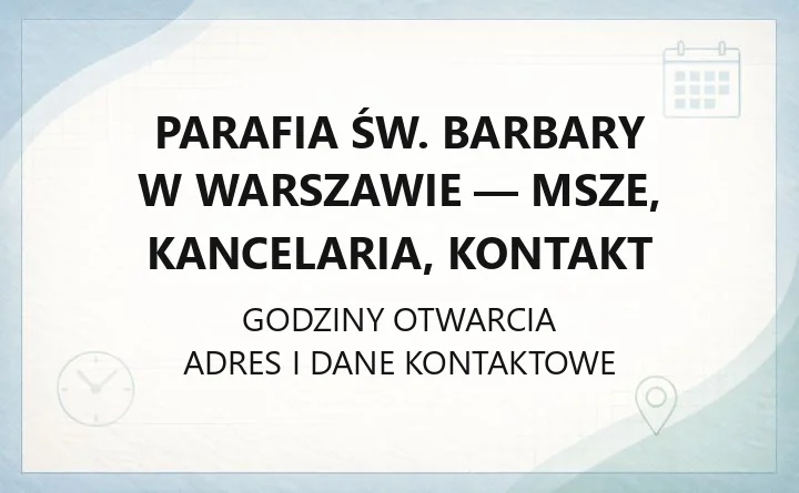 Parafia św. Barbary w Warszawie - msze, kancelaria, kontakt
