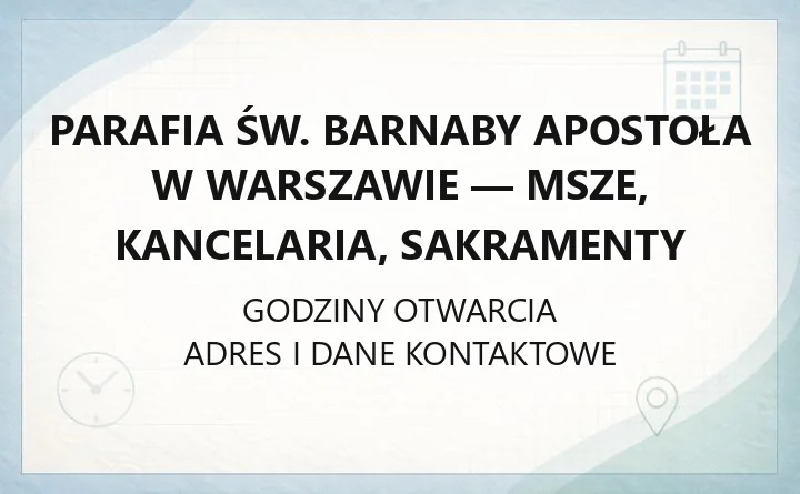 Parafia św. Barnaby Apostoła w Warszawie - msze, kancelaria, sakramenty
