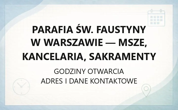 Parafia św. Faustyny w Warszawie - msze, kancelaria, sakramenty