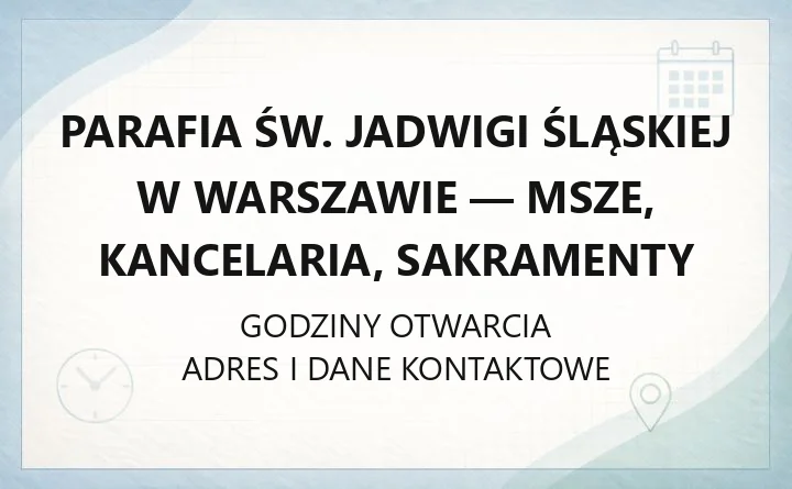 Parafia św. Jadwigi Śląskiej w Warszawie - msze, kancelaria, sakramenty