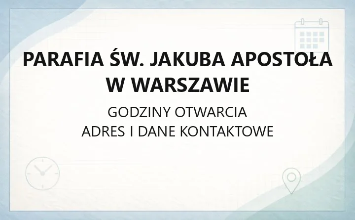 Parafia św. Jakuba Apostoła w Warszawie - kontakt, sakramenty, historia