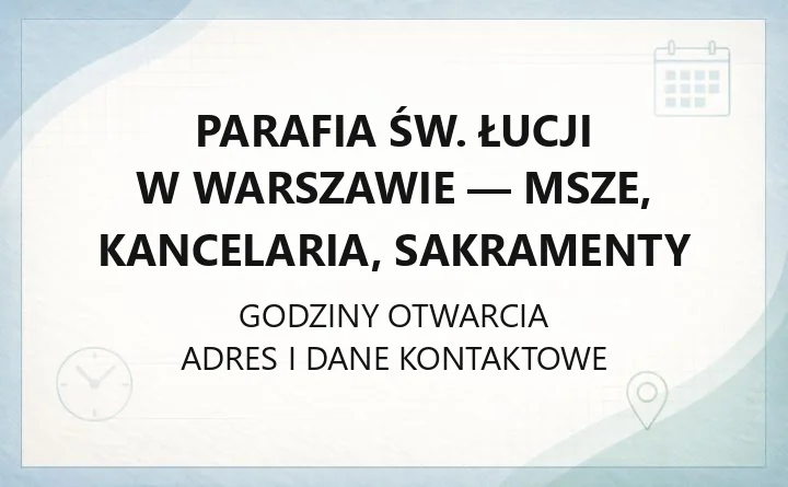 Parafia św. Łucji w Warszawie - msze, kancelaria, sakramenty