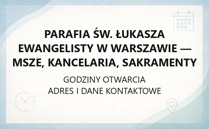 Parafia św. Łukasza Ewangelisty w Warszawie - msze, kancelaria, sakramenty
