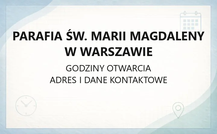 Parafia św. Marii Magdaleny w Warszawie - kontakt, kancelaria, nabożeństwa