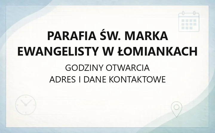 Parafia św. Marka Ewangelisty w Łomiankach - kontakt, msze, kancelaria