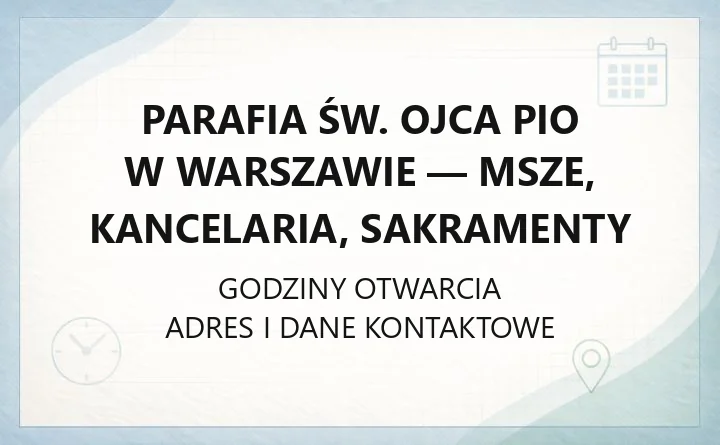 Parafia św. Ojca Pio w Warszawie - msze, kancelaria, sakramenty