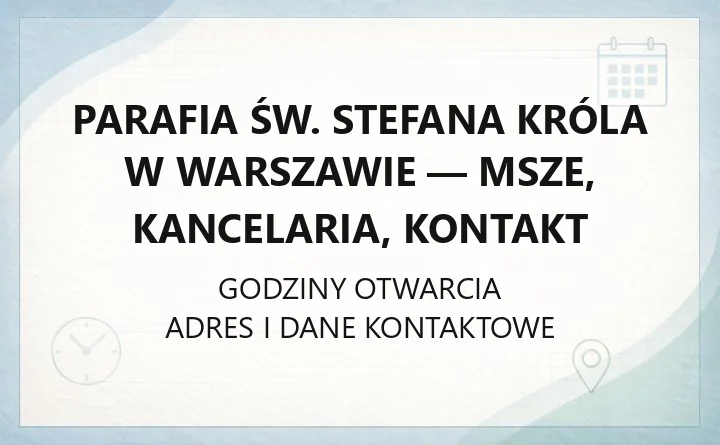 Parafia św. Stefana Króla w Warszawie - msze, kancelaria, kontakt