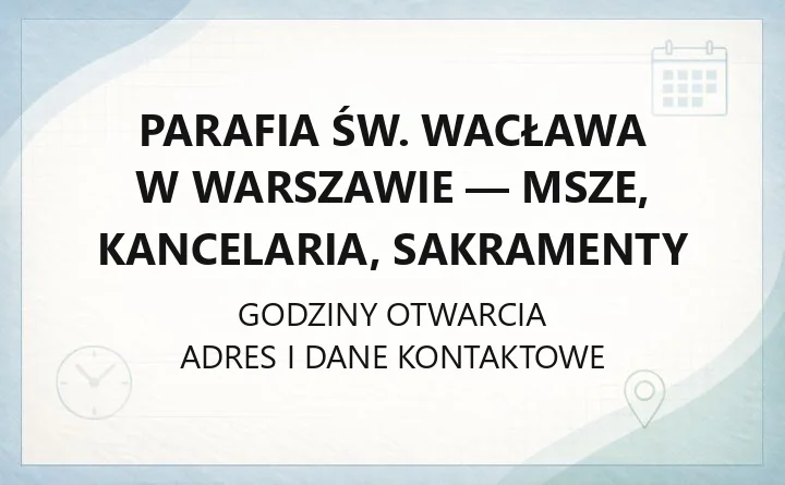 Parafia św. Wacława w Warszawie - msze, kancelaria, sakramenty