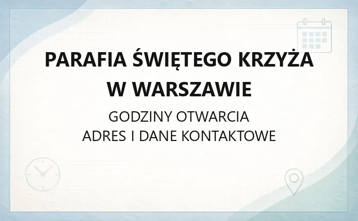 Parafia Świętego Krzyża w Warszawie - kontakt, kancelaria, nabożeństwa
