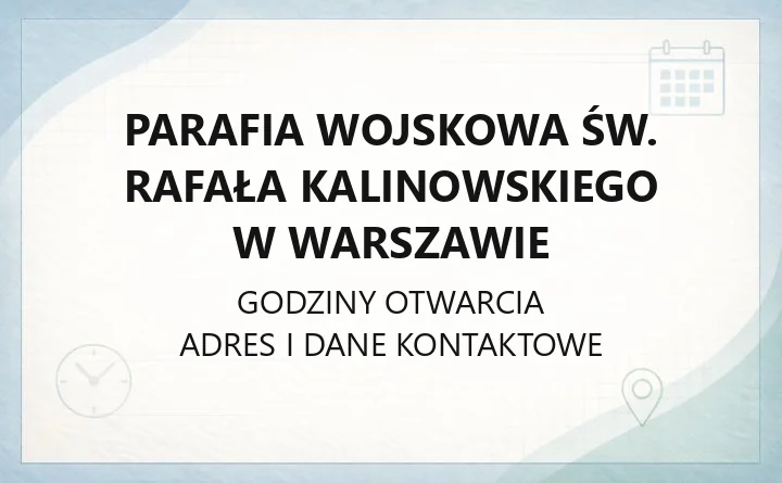 Parafia wojskowa św. Rafała Kalinowskiego w Warszawie - kontakt, historia, odpust