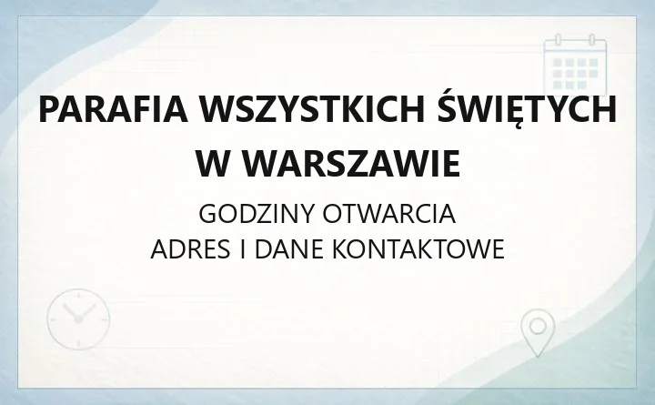 Parafia Wszystkich Świętych w Warszawie - kontakt, msze, kancelaria
