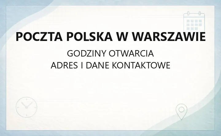 Poczta Polska w Warszawie - kontakt, godziny, usługi online