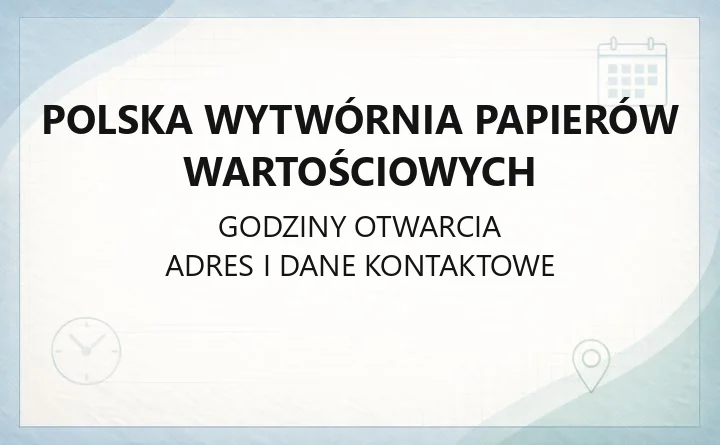 Polska Wytwórnia Papierów Wartościowych - kontakt, oddziały i usługi w Warszawie
