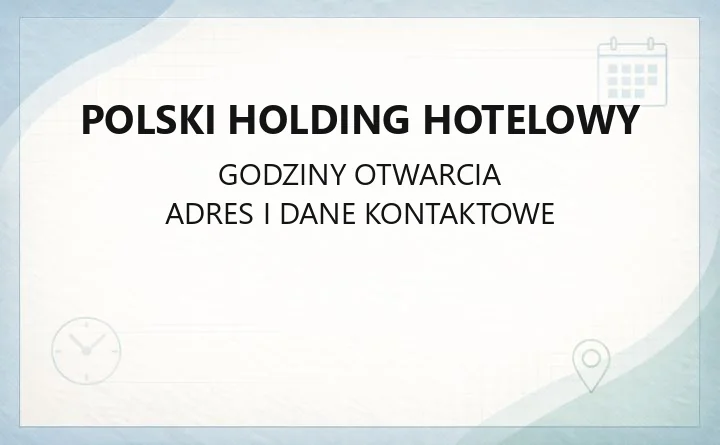 Polski Holding Hotelowy - kontakt, siedziba i hotele
