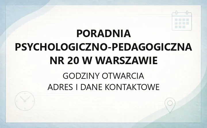 Poradnia Psychologiczno-Pedagogiczna nr 20 w Warszawie - kontakt, godziny, zapisy