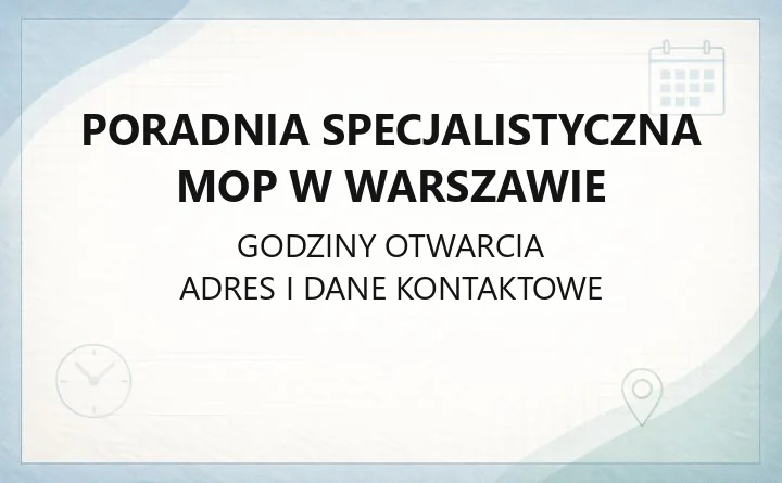 Poradnia Specjalistyczna MOP w Warszawie - kontakt, zapisy i oferta terapeutyczna