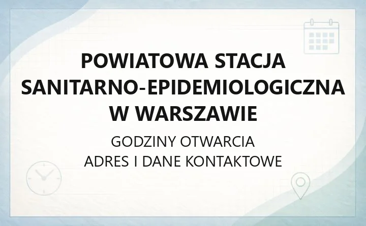 Powiatowa Stacja Sanitarno-Epidemiologiczna w Warszawie - kontakt, badania, godziny