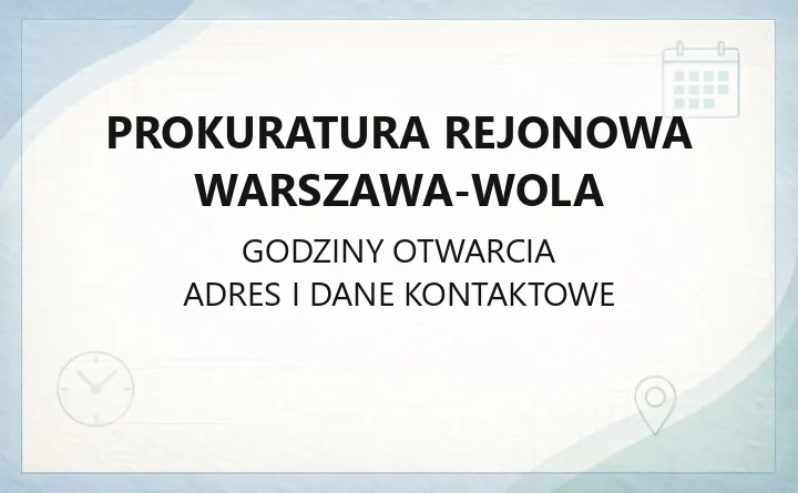 Prokuratura Rejonowa Warszawa-Wola - kontakt, godziny przyjęć, zasięg terytorialny