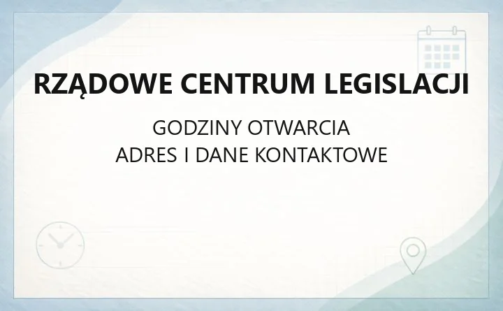 Rządowe Centrum Legislacji - kontakt, siedziba i proces legislacyjny